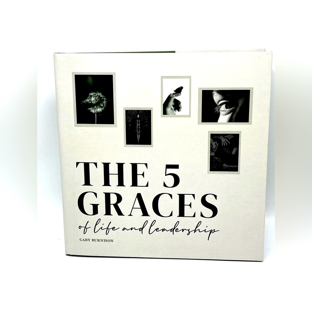 The 5 Graces of Life & Leadership by Gary Burnison